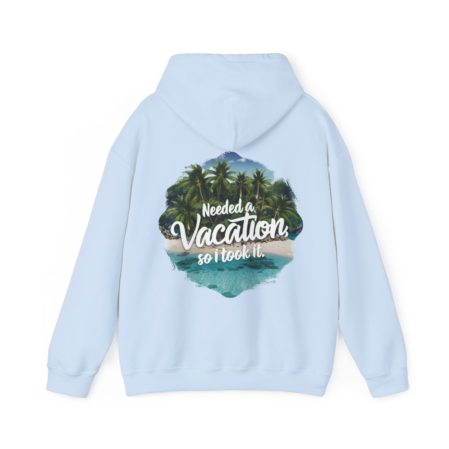 NEED A VACATION SO I TOOK IT CLASSIC HOODIE