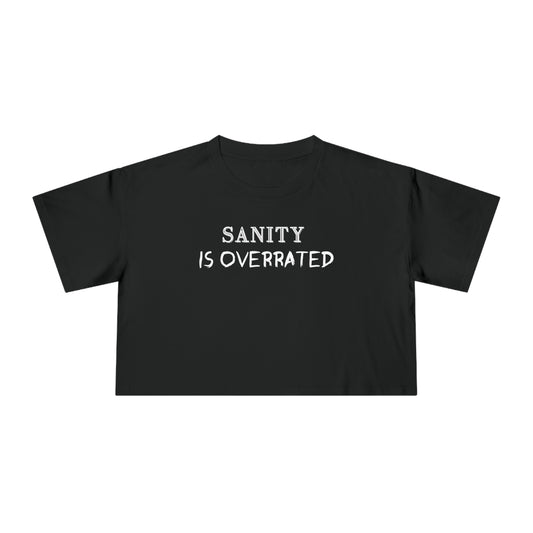 SANITY IS OVERRATED CROP T-SHIRT
