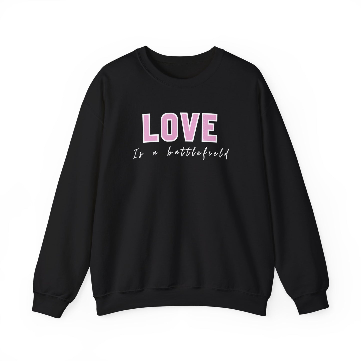 LOVE IS A BATTLEFIELD CREWNECK