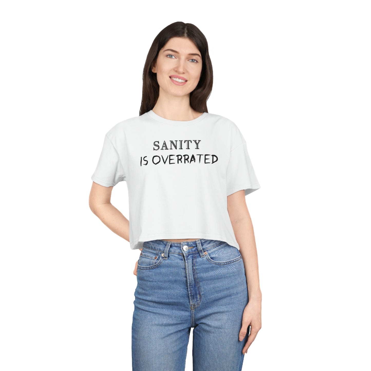 SANITY IS OVERRATED CROP T-SHIRT