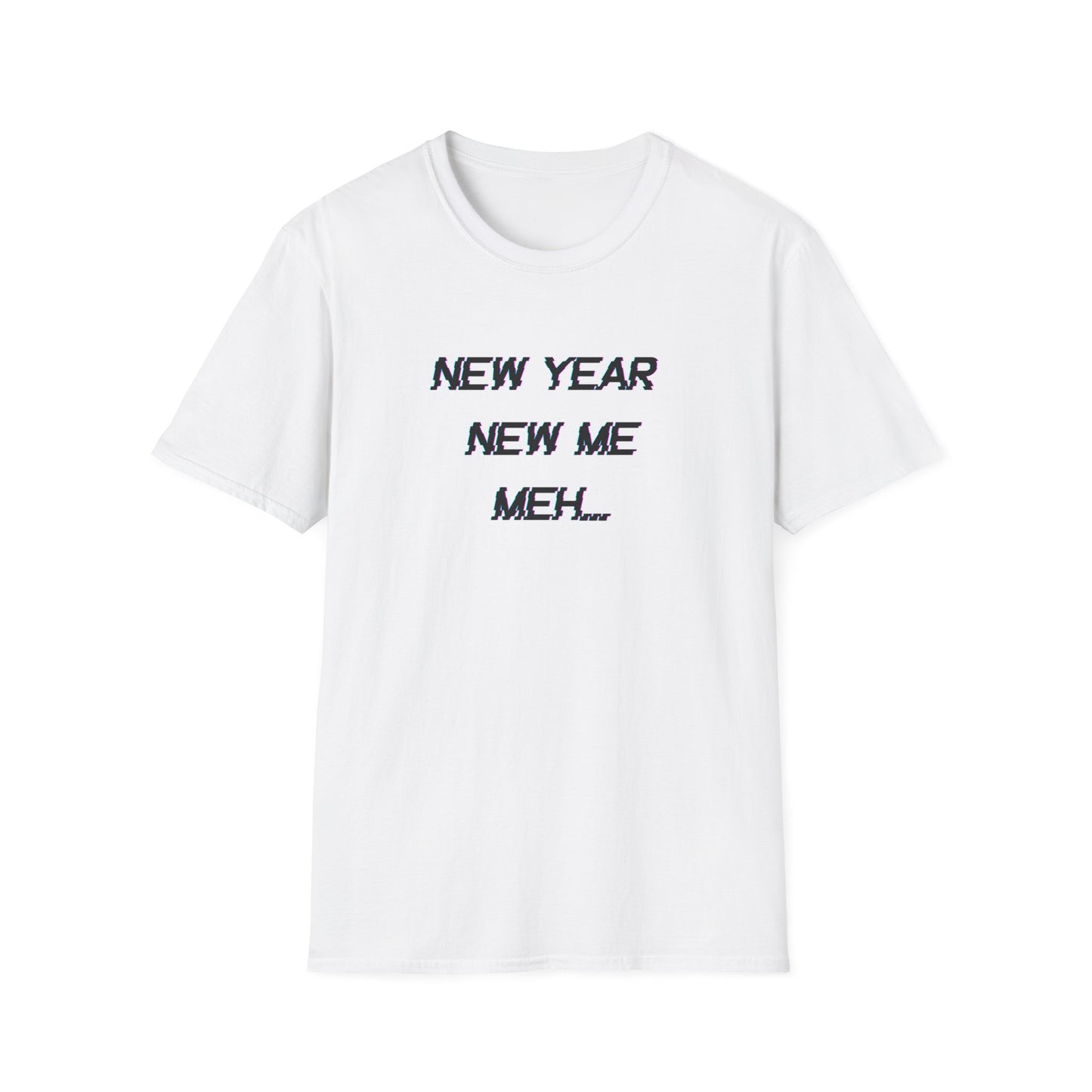 NEW YEAR NEW ME MEH. GLITCH CLASSIC FIT T-SHIRT