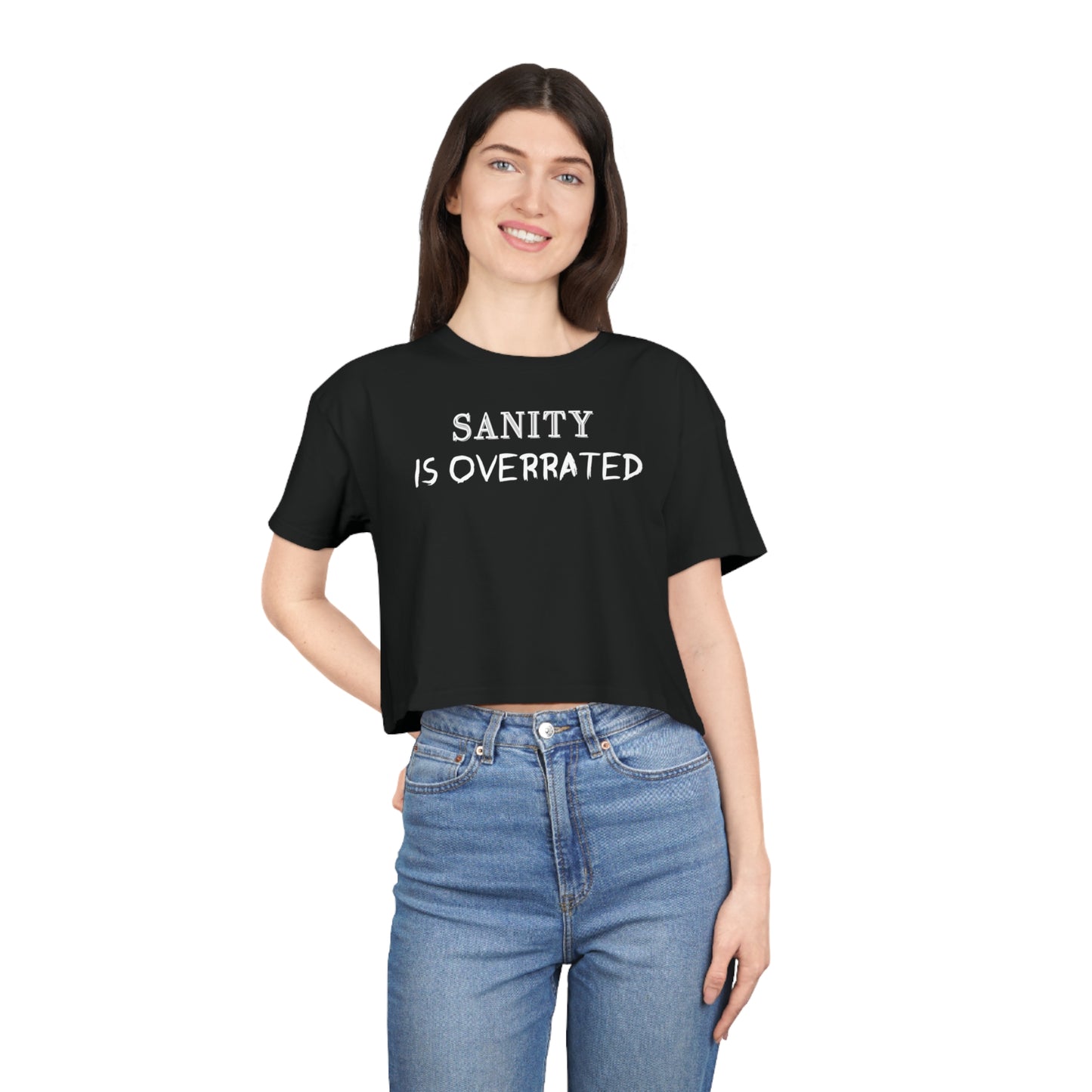 SANITY IS OVERRATED CROP T-SHIRT