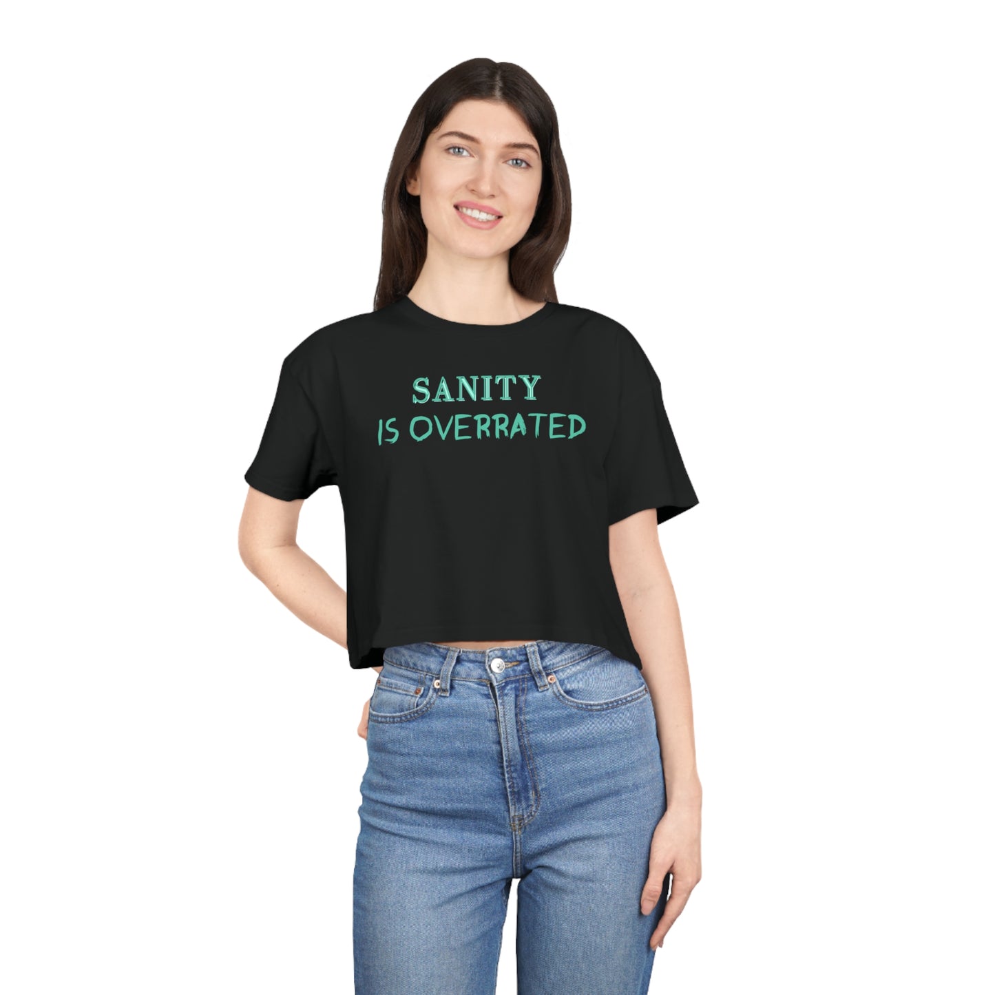 SANITY IS OVERRATED AQUA CROP T-SHIRT