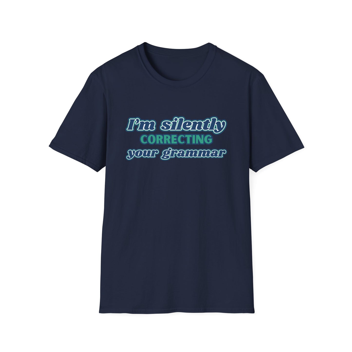 I'M SILENTLY CORRECTING YOUR GRAMMAR CLASSIC FIT T-SHIRT