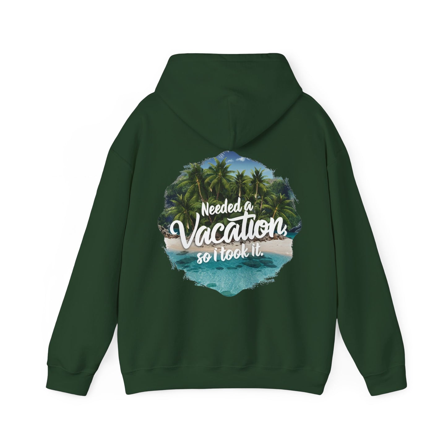 NEED A VACATION SO I TOOK IT CLASSIC HOODIE