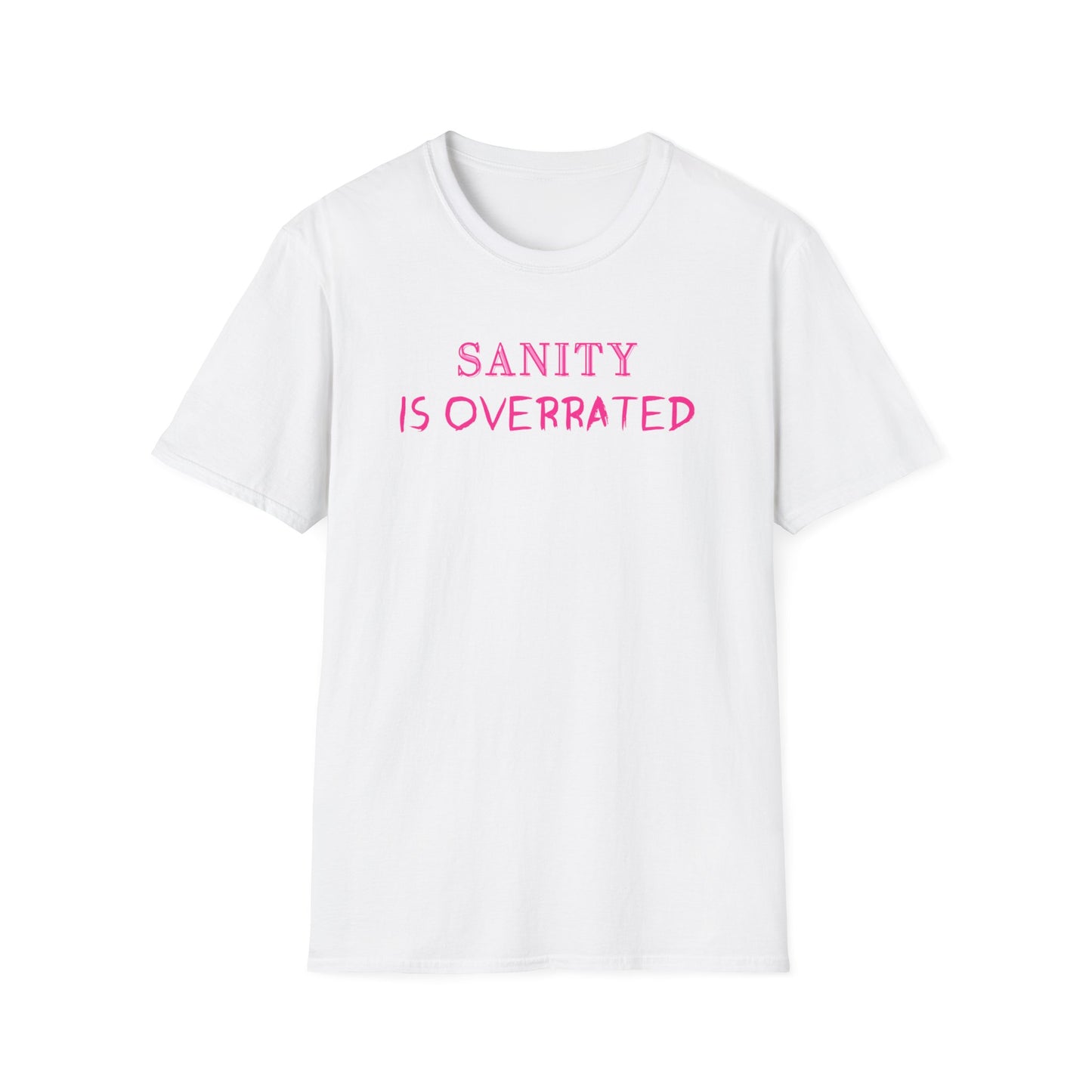 SANITY IS OVERRATED (PINK) CLASSIC FIT T-SHIRT