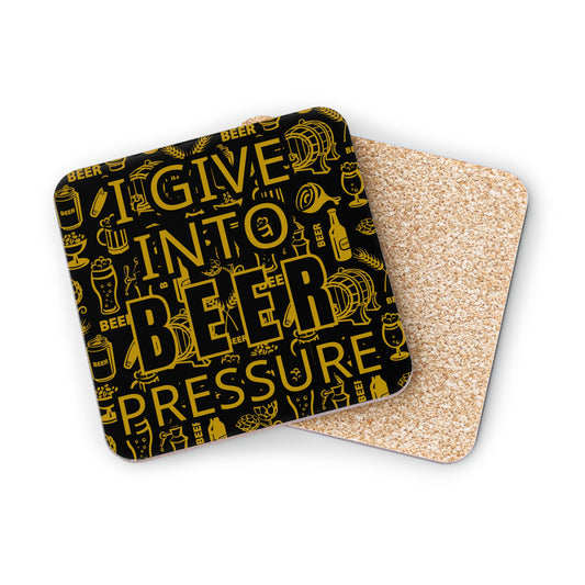 I GIVE INTO BEER PRESSURE COASTER