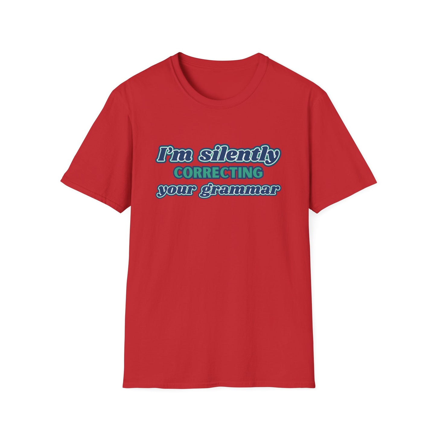 I'M SILENTLY CORRECTING YOUR GRAMMAR CLASSIC FIT T-SHIRT