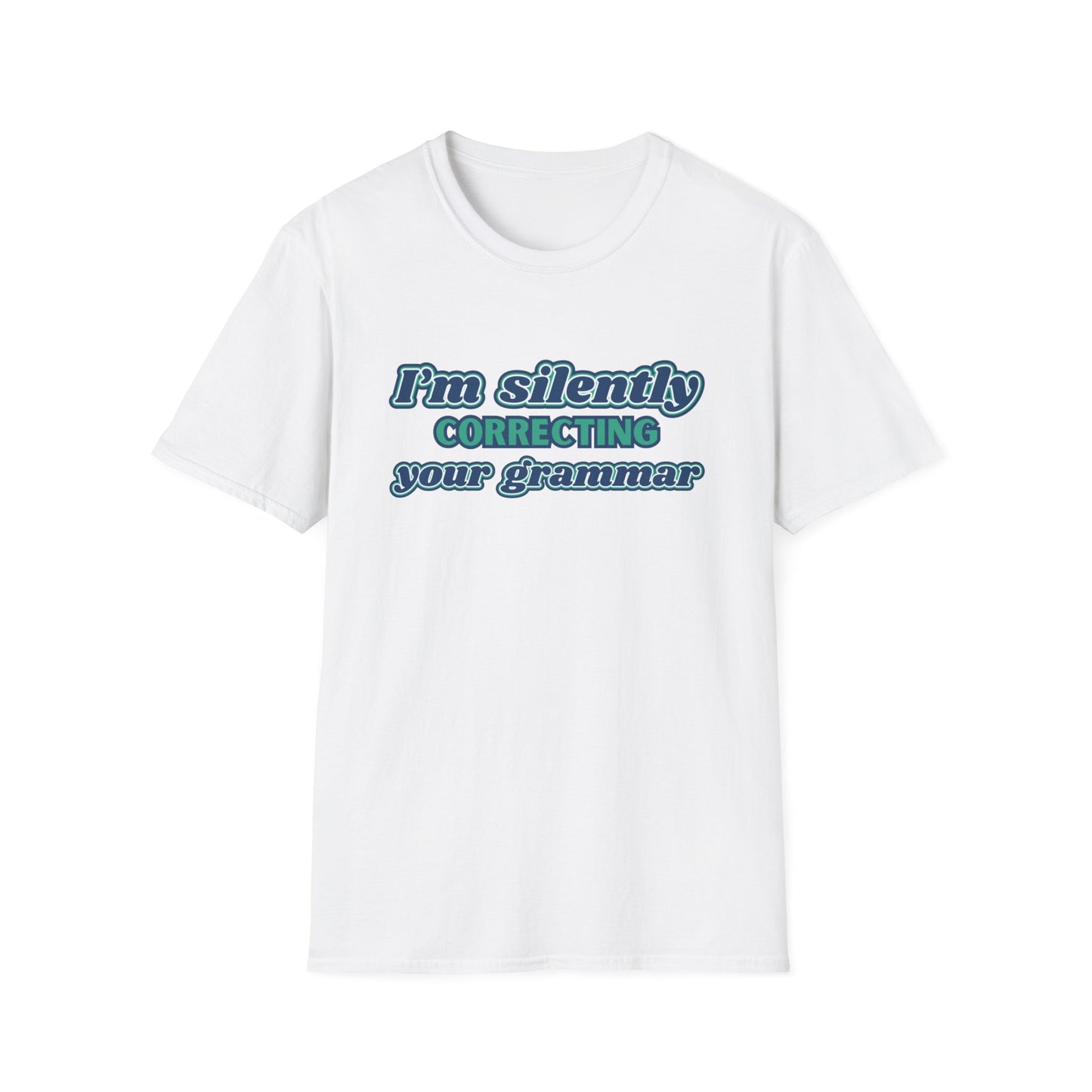 I'M SILENTLY CORRECTING YOUR GRAMMAR CLASSIC FIT T-SHIRT