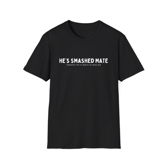 HE'S SMASHED MATE (AUSSIE SLANG) CLASSIC FIT T-SHIRT