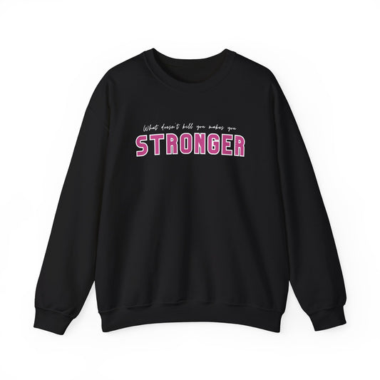 WHAT DOESN'T KILL YOU MAKES STRONGER CREWNECK