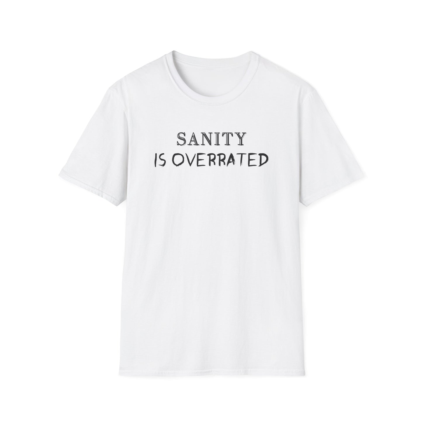 SANITY IS OVERRATED CLASSIC FIT T-SHIRT