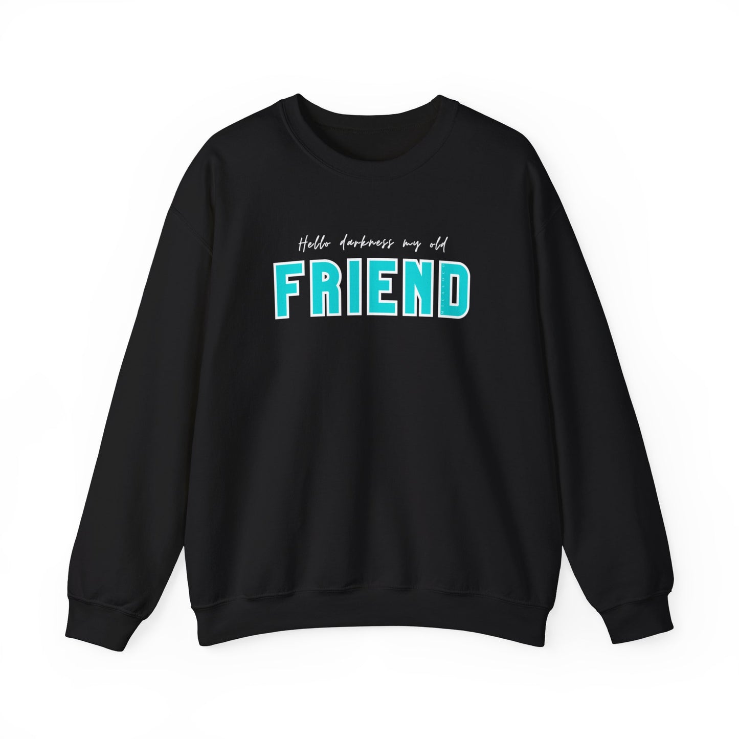 HELLO DARKNESS MY OLD FRIEND CREWNECK