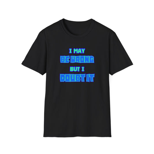 I MAY BE WRONG CLASSIC FIT T-SHIRT