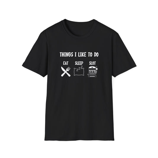 THINGS I LIKE TO DO: EAT, SLEEP, SLOTS CLASSIC FIT T-SHIRT