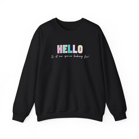 HELLO IS IT ME YOUR LOOKING FOR CREWNECK