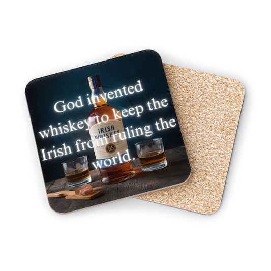 GOD INVENTED WHISKEY TO KEEP THE IRISH FROM RULING THE WORLD COASTER